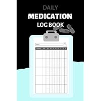 Daily Medication Log Book: 1 Year Medicine Dosage Tracker Journal | Monday to Sunday Medication Record Book for 52 Weeks| Weekly Medication Tracker Log Book