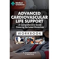 Advanced Cardiovascular Life Support (ACLS) - A Comprehensive Guide Covering the Latest Guidelines: Workbook Advanced Cardiovascular Life Support (ACLS) - A Comprehensive Guide Covering the Latest Guidelines: Workbook Paperback