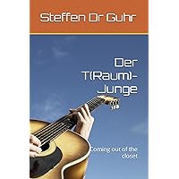 Der T(Raum)-Junge: Coming out of the closet (German Edition) Der T(Raum)-Junge: Coming out of the closet (German Edition) Paperback