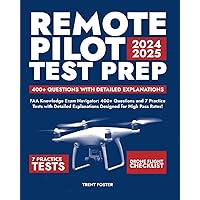 Remote Pilot Test Prep: FAA Knowledge Exam Navigator: 400+ Questions and 7 Practice Tests with Detailed Explanations Designed for High Pass Rates! (Test Prep Mastery) Remote Pilot Test Prep: FAA Knowledge Exam Navigator: 400+ Questions and 7 Practice Tests with Detailed Explanations Designed for High Pass Rates! (Test Prep Mastery) Paperback Kindle
