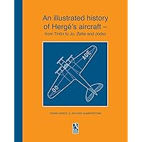An illustrated history of Hergé's aircraft - from Tintin to Jo, Zette and Jocko An illustrated history of Hergé's aircraft - from Tintin to Jo, Zette and Jocko Paperback