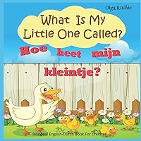 What Is My Little One Called? Hoe heet mijn kleintje? Bilingual English-Dutch Book For Children: Reading in English and Dutch (Bilingual Brainbox English-Dutch books for children) What Is My Little One Called? Hoe heet mijn kleintje? Bilingual English-Dutch Book For Children: Reading in English and Dutch (Bilingual Brainbox English-Dutch books for children) Paperback Kindle