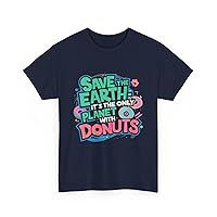 Funny Earth Day T-Shirt for Men Women, Save The Earth, It's The Only Planet with Donuts, Gift for Donut Lovers Navy