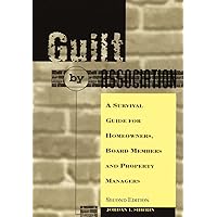 Guilt by Association: A Survival Guide for Homeowners, Board Members and Property Managers Guilt by Association: A Survival Guide for Homeowners, Board Members and Property Managers Hardcover Paperback