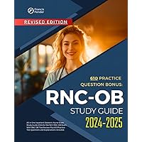 RNC OB Study Guide 2024-2025: All in One Inpatient Obstetric Nurse Exam Study Guide 2024 for the NCC RNC-OB Exam. With RNC OB Test Review Plus 610 Practice Test Questions and Explanations Included.