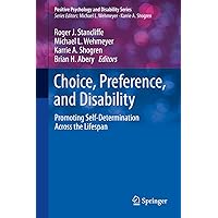 Choice, Preference, and Disability: Promoting Self-Determination Across the Lifespan (Positive Psychology and Disability Series) Choice, Preference, and Disability: Promoting Self-Determination Across the Lifespan (Positive Psychology and Disability Series) eTextbook Hardcover Paperback