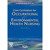 Core Curriculum for Occupational and Environmental Health Nursing Core Curriculum for Occupational and Environmental Health Nursing Paperback
