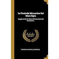 La Penisola Monastica Sul Mare Egeo: Soggiorno Di Un Mese Al Monte Santo Di Macedonia... (Italian Edition)