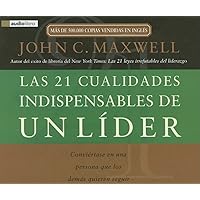 Las 21 Cualidades Indispensables de un Lider: Conviertase en una Persona Que los Demas Quieren Seguir (Spanish Edition) Las 21 Cualidades Indispensables de un Lider: Conviertase en una Persona Que los Demas Quieren Seguir (Spanish Edition) Paperback Audible Audiobook Kindle Audio CD