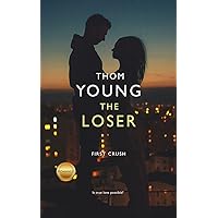 The Loser: A Dark High School Romance (Book 1) (First Crush Series)