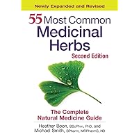 55 Most Common Medicinal Herbs: The Complete Natural Medicine Guide 55 Most Common Medicinal Herbs: The Complete Natural Medicine Guide Paperback