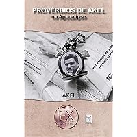 Provérbios de AKEL no Apocalipse: Filosofia Ex Orgânics And Sophie. Evolua Sua Consciência Em 777 Graus Ex! (Portuguese Edition)