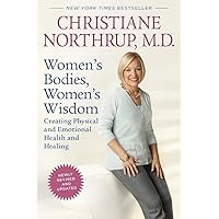 Women's Bodies, Women's Wisdom (Revised Edition): Creating Physical and Emotional Health and Healing Women's Bodies, Women's Wisdom (Revised Edition): Creating Physical and Emotional Health and Healing Paperback Hardcover Audio CD