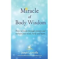 Miracle of Body Wisdom Miracle of Body Wisdom Paperback Kindle