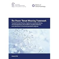 The Power Threat Meaning Framework: Towards the identification of patterns in emotional distress, unusual experiences and troubled or troubling ... to functional psychiatric diagnosis