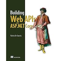 Building Web APIs with ASP.NET Core Building Web APIs with ASP.NET Core Paperback Kindle