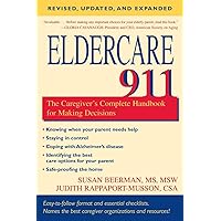 Eldercare 911: The Caregiver's Complete Handbook for Making Decisions (Revised, Updated and Expanded) Eldercare 911: The Caregiver's Complete Handbook for Making Decisions (Revised, Updated and Expanded) Paperback Kindle Mass Market Paperback