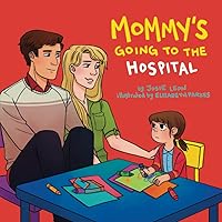 Mommy's Going to the Hospital Mommy's Going to the Hospital Paperback Kindle