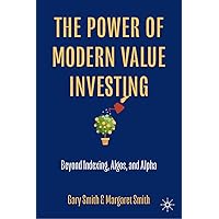 The Power of Modern Value Investing: Beyond Indexing, Algos, and Alpha The Power of Modern Value Investing: Beyond Indexing, Algos, and Alpha Hardcover Kindle