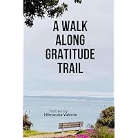 A Walk Along Gratitude Trail