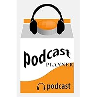Podcast Planner: A Diary Cum Notebook containing Checklists to ensure that your Podcasts are planned, regulated and successful