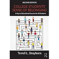 College Students' Sense of Belonging: A Key to Educational Success for All Students College Students' Sense of Belonging: A Key to Educational Success for All Students Paperback Kindle Hardcover