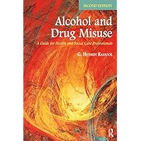 Alcohol and Drug Misuse: A Guide for Health and Social Care Professionals Alcohol and Drug Misuse: A Guide for Health and Social Care Professionals Kindle Hardcover Paperback