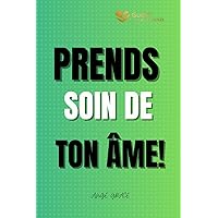 PRENDS SOIN DE TON AME (French Edition)