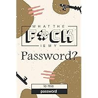 What the FCK is my Password?: Le mie password, A5 (6x9), 63 pagine con modelli da compilare e registrazioni dalla A alla Z, comprese le pagine per le note (Italian Edition)