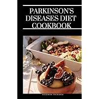 Parkinson disease diet cookbook: The essential Guide on Preventing and Managing Parkinson Diseases Parkinson disease diet cookbook: The essential Guide on Preventing and Managing Parkinson Diseases Hardcover Paperback