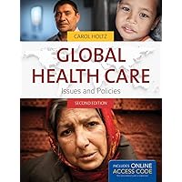 Global Health Care: Issues and Policies (Holtz, Global Health Care) Global Health Care: Issues and Policies (Holtz, Global Health Care) Paperback Kindle