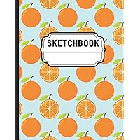 Orange Fruit Sketchbook: Orange Fruit Lovers Sketchbook for Toddlers, Kids, and Preschoolers - Cool Sketch Drawing Book for Daughter, Granddaughter, Little Sister