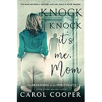 Knock Knock, It's Me, Mom: The Awakening Of My Spirituality After Losing An Only Child Knock Knock, It's Me, Mom: The Awakening Of My Spirituality After Losing An Only Child Paperback Kindle