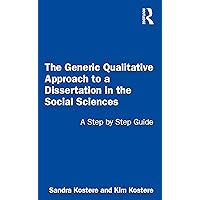 The Generic Qualitative Approach to a Dissertation in the Social Sciences The Generic Qualitative Approach to a Dissertation in the Social Sciences Paperback Kindle Hardcover