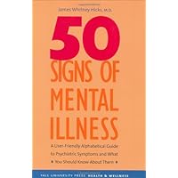 50 Signs of Mental Illness: A Guide to Understanding Mental Health (Yale University Press Health & Wellness) 50 Signs of Mental Illness: A Guide to Understanding Mental Health (Yale University Press Health & Wellness) Hardcover Paperback