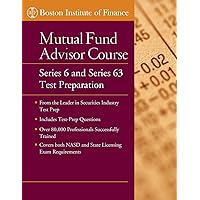 The Boston Institute of Finance Mutual Fund Advisor Course: Series 6 and Series 63 Test Prep The Boston Institute of Finance Mutual Fund Advisor Course: Series 6 and Series 63 Test Prep Paperback