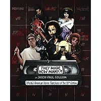 They Made How Many?! (Mostly) American Horror Franchises of the 20th Century They Made How Many?! (Mostly) American Horror Franchises of the 20th Century Paperback