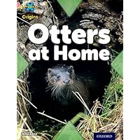 Project X Origins: Pink Book Band, Oxford Level 1+: My Home: Otters at Home Project X Origins: Pink Book Band, Oxford Level 1+: My Home: Otters at Home Paperback