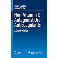 Non-Vitamin K Antagonist Oral Anticoagulants: A Concise Guide Non-Vitamin K Antagonist Oral Anticoagulants: A Concise Guide Kindle