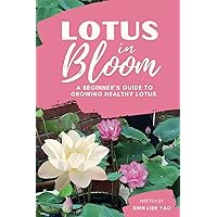 Lotus In Bloom: A Beginner's Guide To Growing Healthy Lotus (Growing Healthy Aquatic Plants)