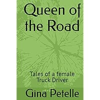 Queen of the Road: Tales of a female Truck Driver Queen of the Road: Tales of a female Truck Driver Hardcover Kindle