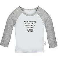 Did 9 Months Hard Time Serving 18 Years Parole Funny T Shirt, Infant Baby T-Shirts Newborn Tops, Kids Graphic Tee Shirt