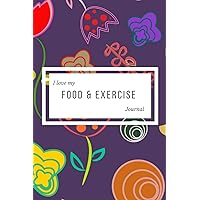 I Love My Food & Exercise Journal: A Health Tracking Notebook,With Common Food and the Number of Calories,A Daily Health Tracker,6