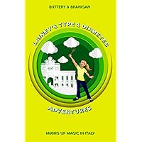 Lainey’s Type One Diabetes Adventures: Mixing Up Magic in Italy, Book 2 (Lainey's Type 1 Adventures) Lainey’s Type One Diabetes Adventures: Mixing Up Magic in Italy, Book 2 (Lainey's Type 1 Adventures) Paperback