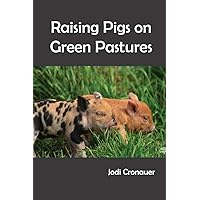 Raising Pigs on Green Pastures Raising Pigs on Green Pastures Paperback Kindle