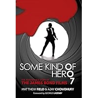 Some Kind of Hero: The Remarkable Story of the James Bond Films Some Kind of Hero: The Remarkable Story of the James Bond Films Hardcover Kindle Paperback