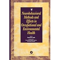 Neurobehavioral Methods and Effects in Occupational and Environmental Health Neurobehavioral Methods and Effects in Occupational and Environmental Health Kindle Hardcover