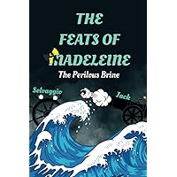 The Feats of Madeleine: The Perilous Brine
