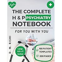 The Complete H and P Psychiatry Notebook (Large 8.5 x 11 Inches): Streamline Your Mental Health Assessments and Treatment Plans The Complete H and P Psychiatry Notebook (Large 8.5 x 11 Inches): Streamline Your Mental Health Assessments and Treatment Plans Paperback