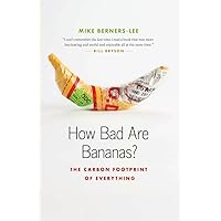 How Bad Are Bananas?: The Carbon Footprint of Everything How Bad Are Bananas?: The Carbon Footprint of Everything Kindle Paperback